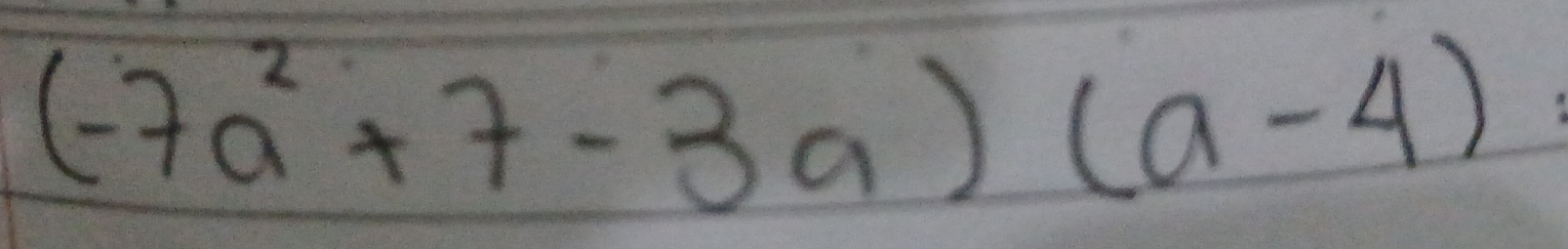 (-7a^2+7-3a)(a-4)