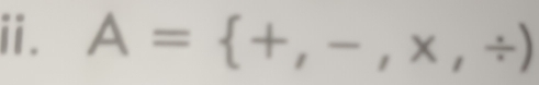 A= +,-,* ,/ )