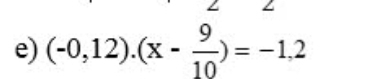 (-0,12).(x- 9/10 )=-1.2