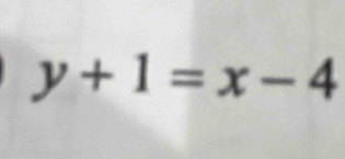 y+1=x-4