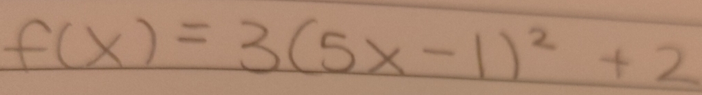 f(x)=3(5x-1)^2+2