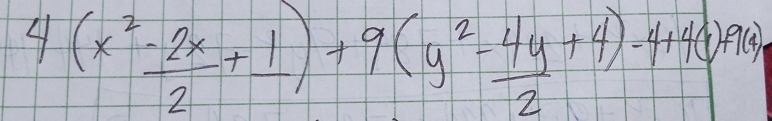 4(x^2- 2x/2 + 1/2 )+9(y^2- 4y/2 +4)-414(x)+9(4)