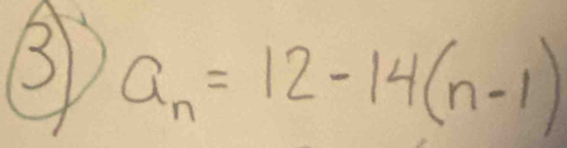 3 a_n=12-14(n-1)