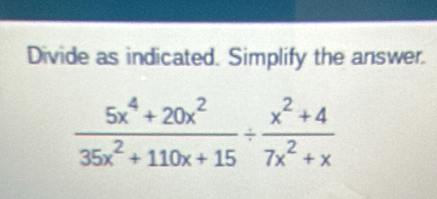 Divide as indicated. Simplify the answer.