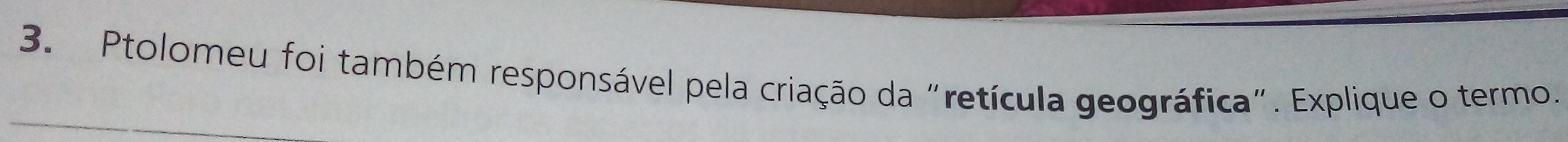 Ptolomeu foi também responsável pela criação da "retícula geográfica". Explique o termo.