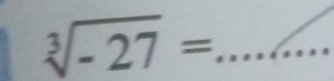 sqrt[3](-27)=