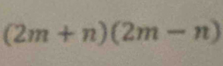 (2m+n)(2m-n)