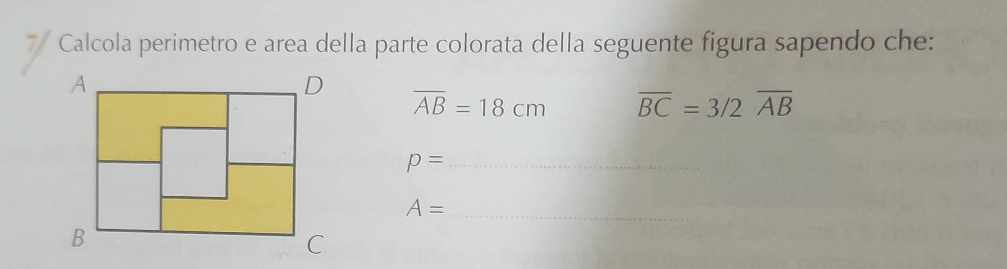 Calcola perimetro e area della parte colorata della seguente figura sapendo che:
overline AB=18cm
overline BC=3/2overline AB
_ p=
_ A=