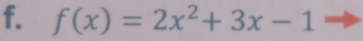 f(x)=2x^2+3x-1