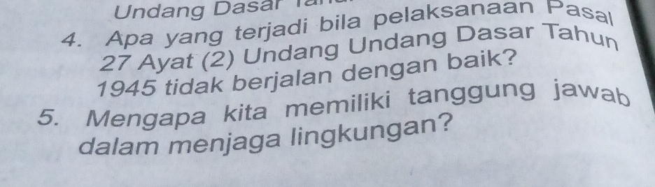 Undang Dasar là 
4. Apa yang terjadi bila pelaksanaan Pasal
27 Ayat (2) Undang Undang Dasar Tahun 
1945 tidak berjalan dengan baik? 
5. Mengapa kita memiliki tanggung jawab 
dalam menjaga lingkungan?