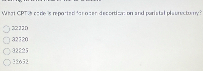Solved: What CPT® code is reported for open decortication and parietal ...