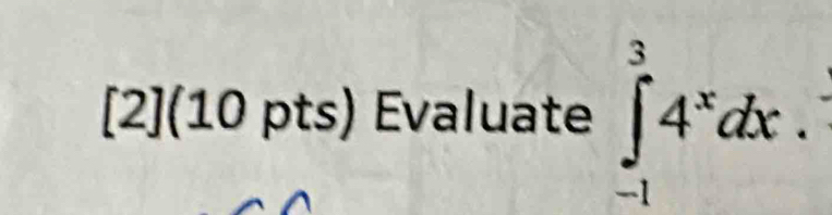 [2](10 pts) Evaluate ∈tlimits _(-1)^34^xdx.