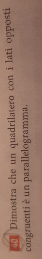 401 Dimostra che un quadrilatero con i lati opposti 
congruenti è un parallelogramma.