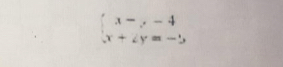 beginarrayl x-,-4 x+2y=-5endarray.