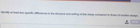 identify at least two specific differences in the structure and writing of this essay compared to those of modern essays. 
UPoN