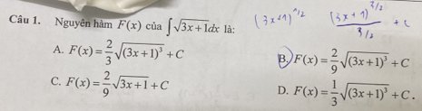 Nguyên hàm F(x) của ∈t sqrt(3x+1)dx là:
A. F(x)= 2/3 sqrt((3x+1)^3)+C B F(x)= 2/9 sqrt((3x+1)^3)+C
C. F(x)= 2/9 sqrt(3x+1)+C
D. F(x)= 1/3 sqrt((3x+1)^3)+C.