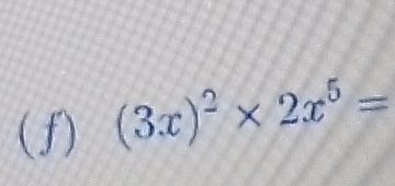 (3x)^2* 2x^5=