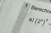 Berechn 
a) (2^3)^2=