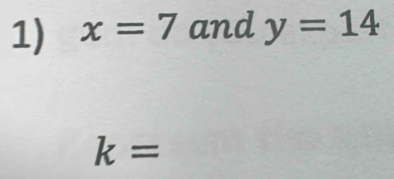 x=7 and y=14
k=