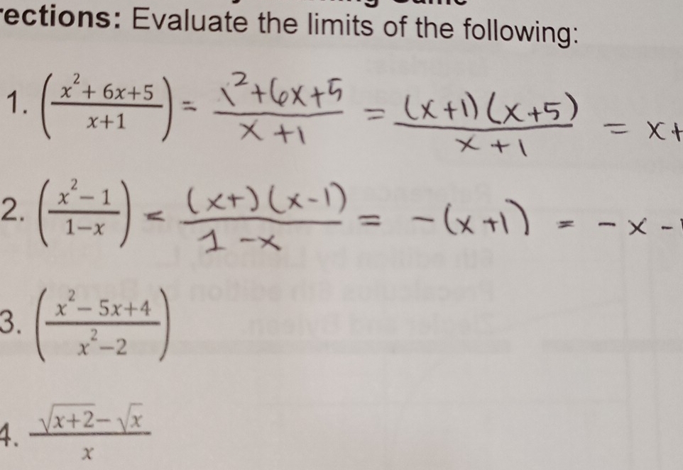 rections: Evaluate the limits of the following: 
1. ( (x^2+6x+5)/x+1 )
2. ( (x^2-1)/1-x )
3. ( (x^2-5x+4)/x^2-2 )
4.  (sqrt(x+2)-sqrt(x))/x 