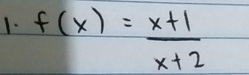 f(x)= (x+1)/x+2 