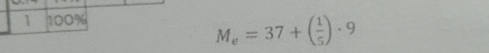 1 100%
M_e=37+( 1/5 )· 9