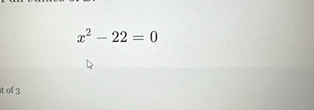 x^2-22=0
t of 3