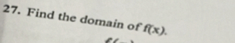 Find the domain of f(x).
e