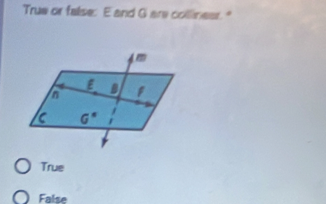 True or false: E and G are collineer."
True
False