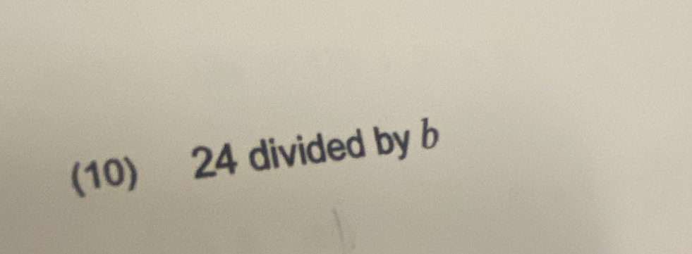 (10) 24 divided by b