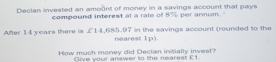 Solved: Declan invested an amount of money in a savings account that ...