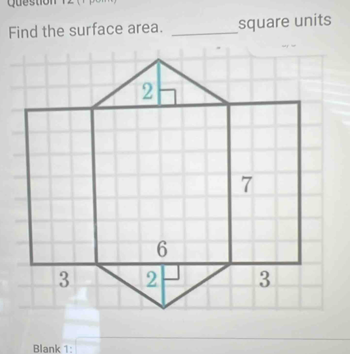 Find the surface area. _square units 
Blank 1: