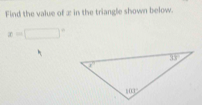 Find the value of æ in the triangle shown below.
∈fty = (11) □°