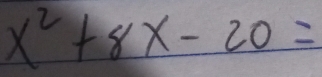 x^2+8x-20=