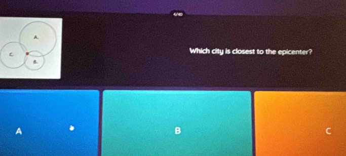 Which city is closest to the epicenter? 
A 
B