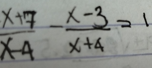  (x+7)/x-4 - (x-3)/x+4 =1