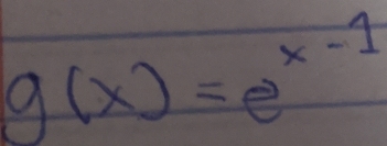 g(x)=e^(x-1)