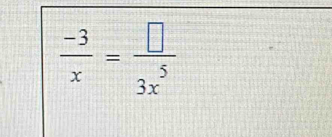  (-3)/x = □ /3x^5 