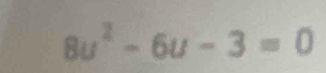 8u^2-6u-3=0