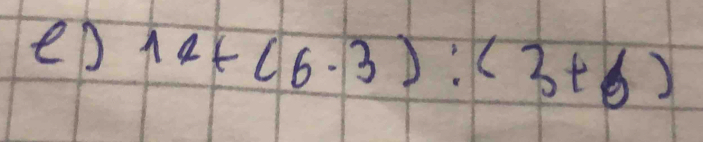 eD 14+(6· 3):(3+6)