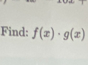 Find: f(x)· g(x)