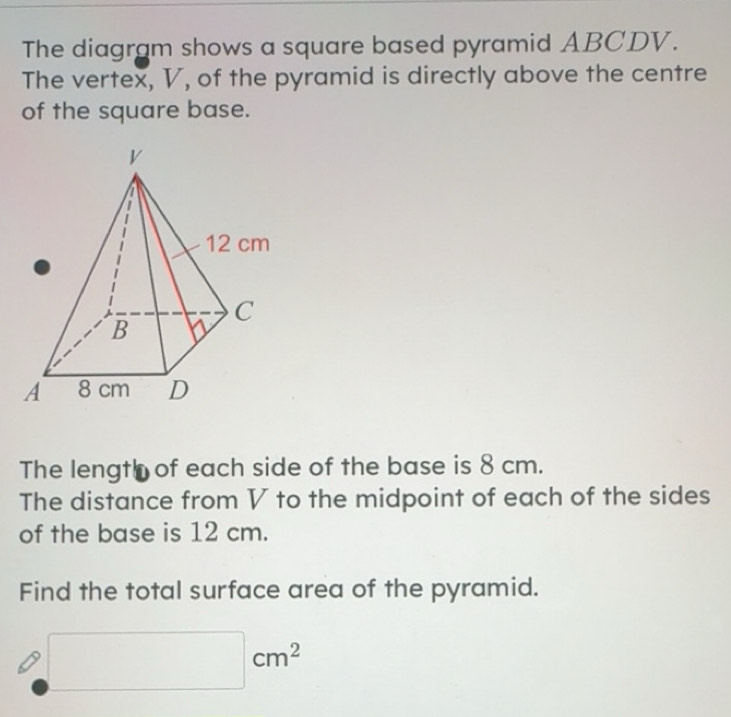 Solved: The diagram shows a square based pyramid ABCDV. The vertex, V ...
