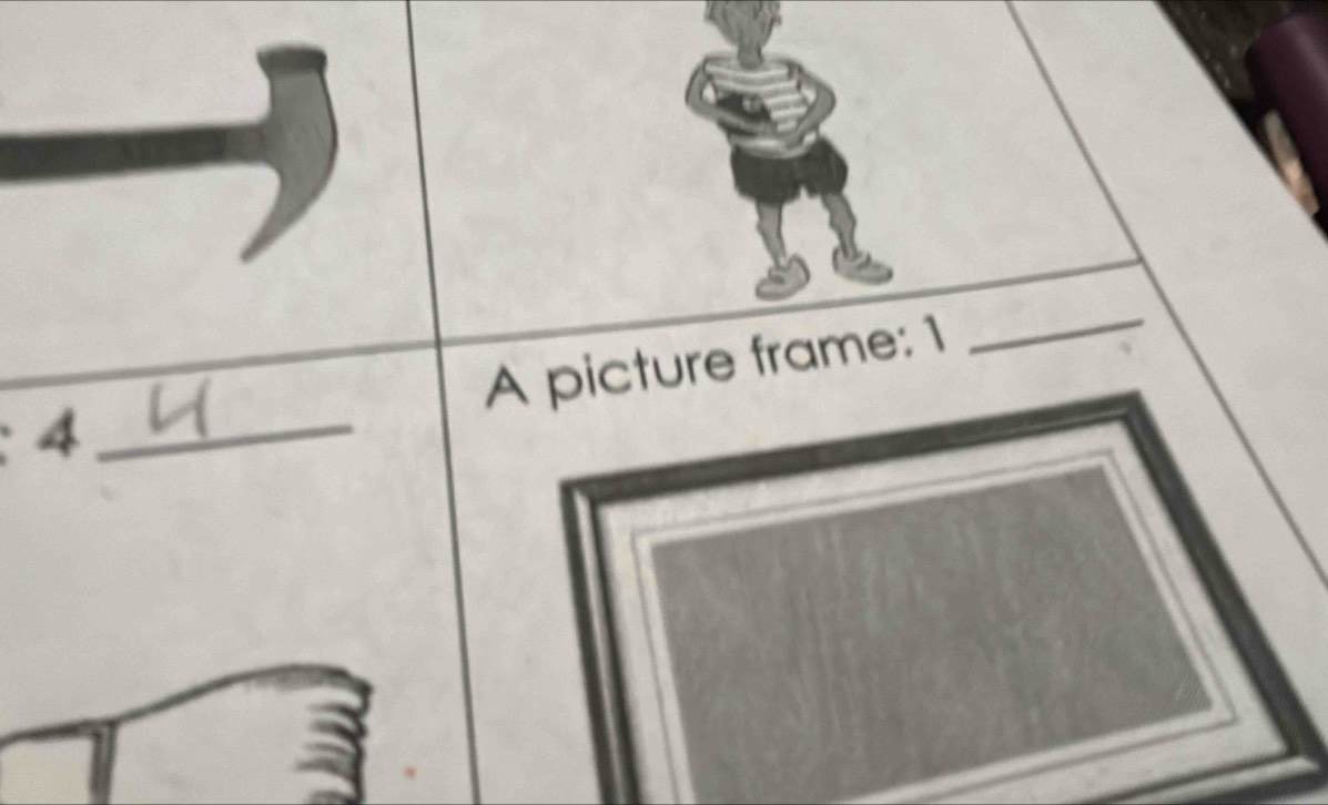 A picture frame: 1 
_ 
:4_