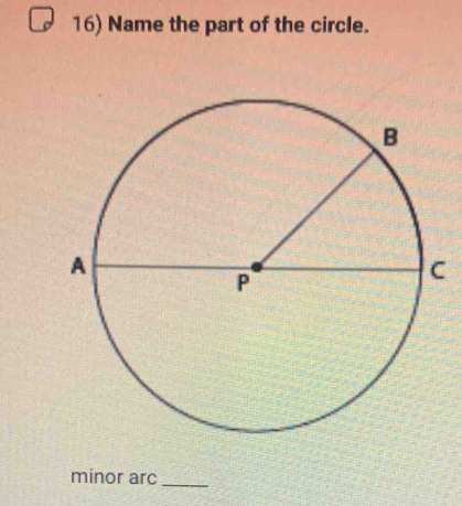 Name the part of the circle. 
minor arc_