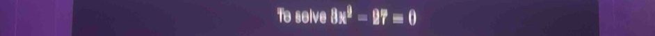 To selve 8x^9=97=0