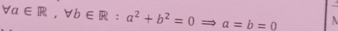 forall a∈ R, forall b∈ R:a^2+b^2=0 a=b=0