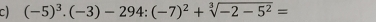 (-5)^3· (-3)-294:(-7)^2+sqrt[3](-2-5^2)=