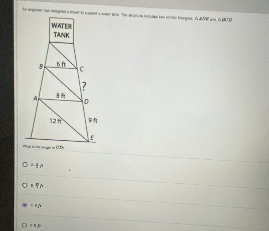 △ ADE and △ BCD
A  3/4 ft
B  27/4 ft
c. 6ft
D 9 ft