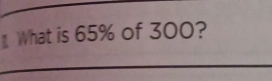 What is 65% of 300?