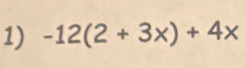 -12(2+3x)+4x